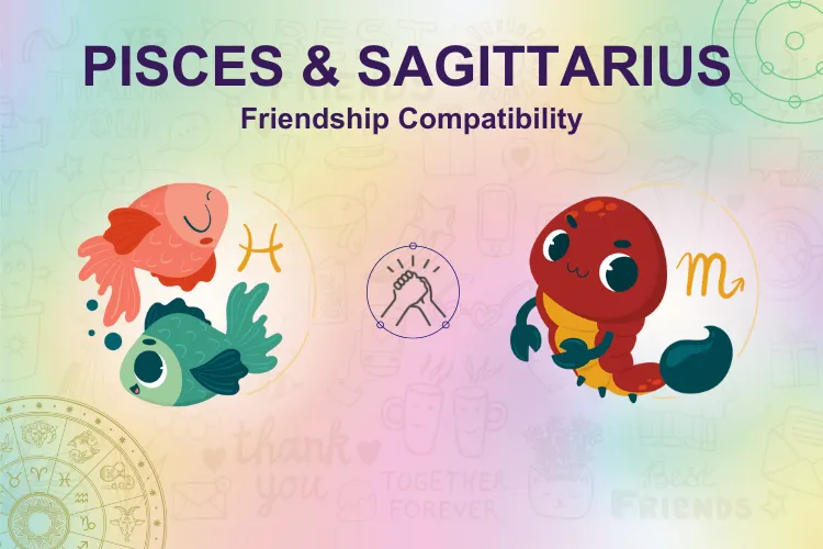 Are Pisces and Sagittarius compatible as friends？ Experts opinions!