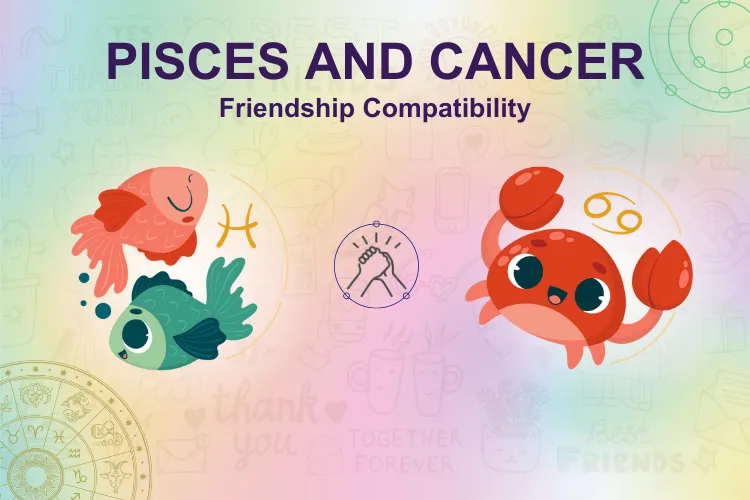 Are Pisces and Cancer suitable friends？ Check these compatibility factors!