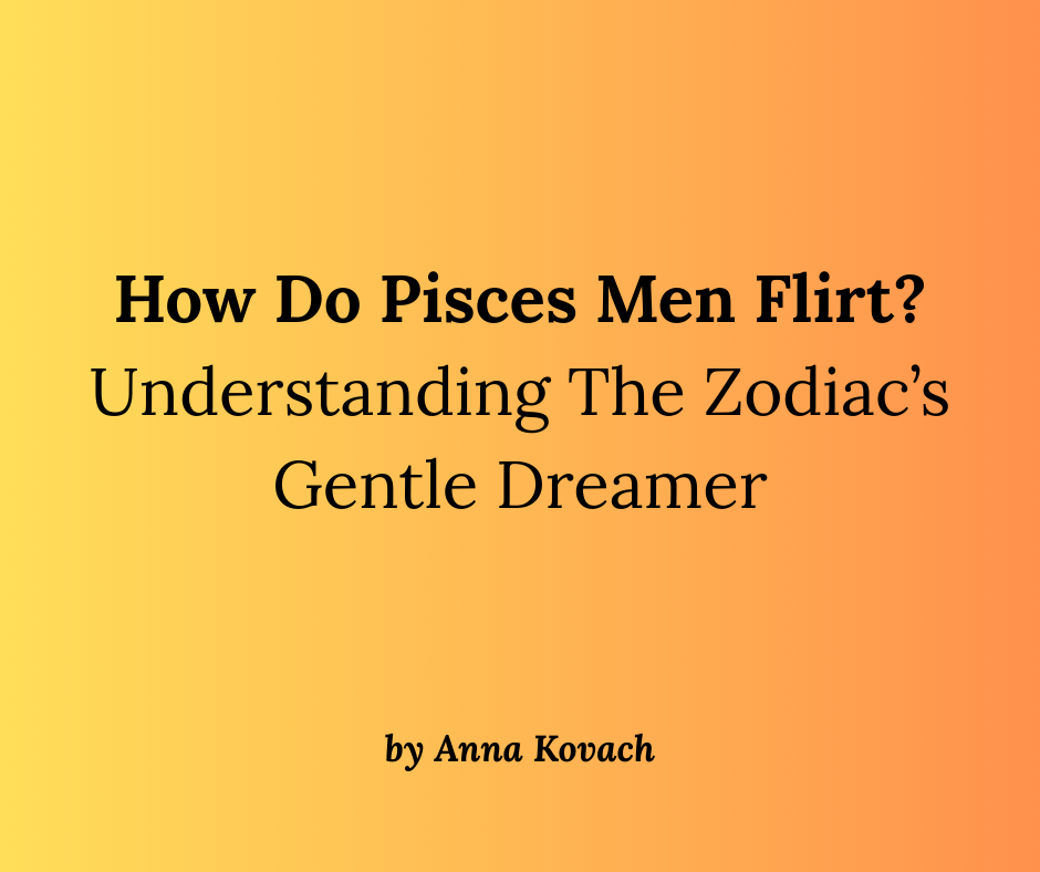 Why is pisces love language male special？ Uncover the secrets here!