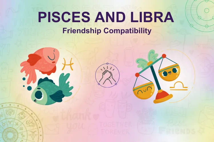 How well are Libra and Pisces compatible as friends? Find out now!