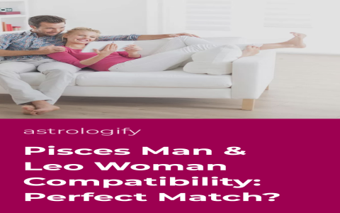 Are Pisces woman and Leo man compatible？ Experts share the truth!