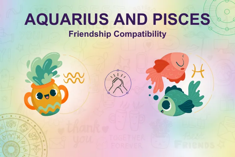 Aquarius compatibility with Pisces friendship： Can they be true friends？