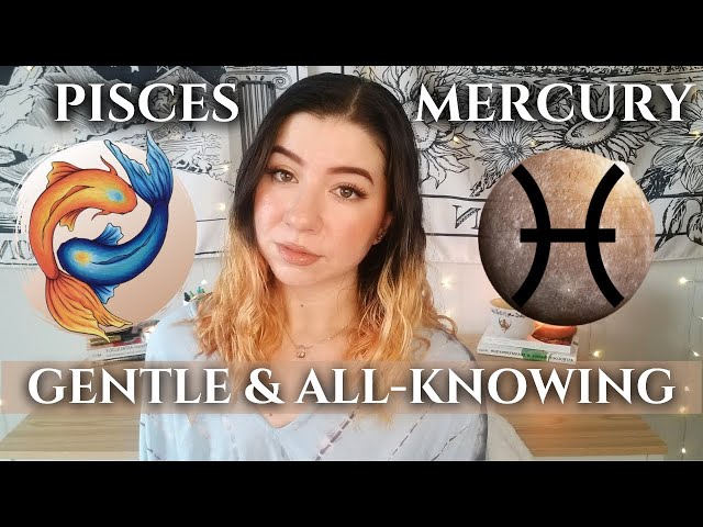 How to understand mercury in pisces traits？ 4 tips for you!