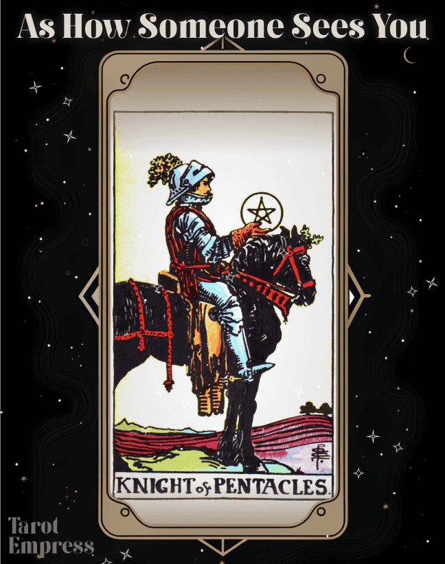 What can you learn from knight of pentacles how someone sees you？