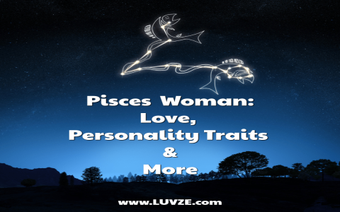 Do you know the unique personality traits for Pisces woman？ Find out now!