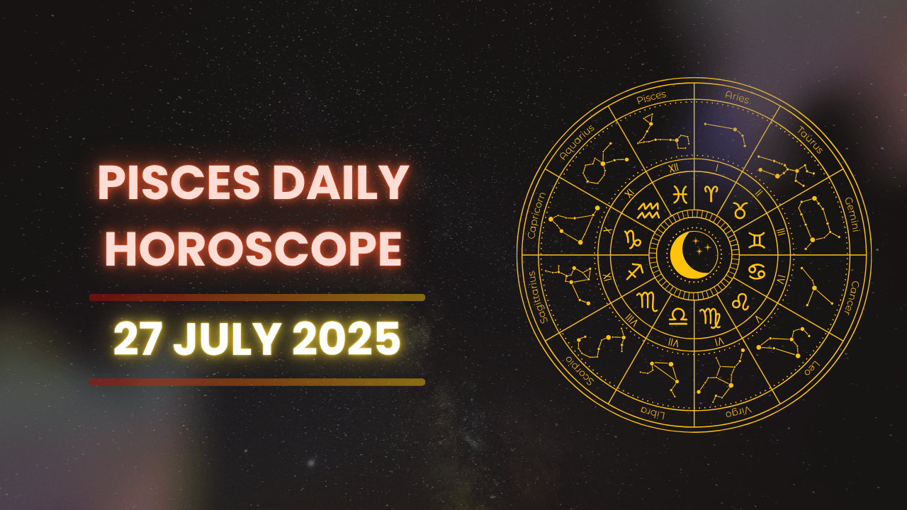 Pisces daily horoscope july 27 2025 Tips to make your day better!