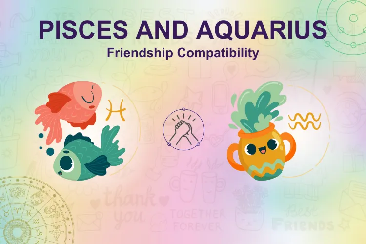 Pisces and Aquarius friendship compatibility： Can they really get along？