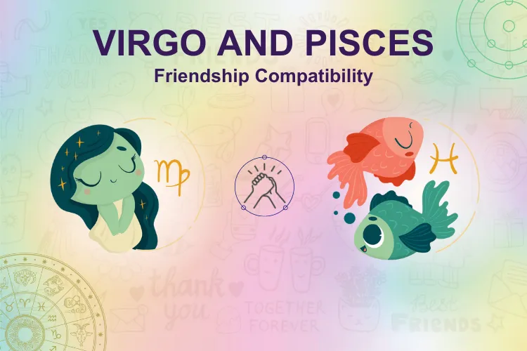 Virgo and Pisces horoscope： Tips for a better friendship？