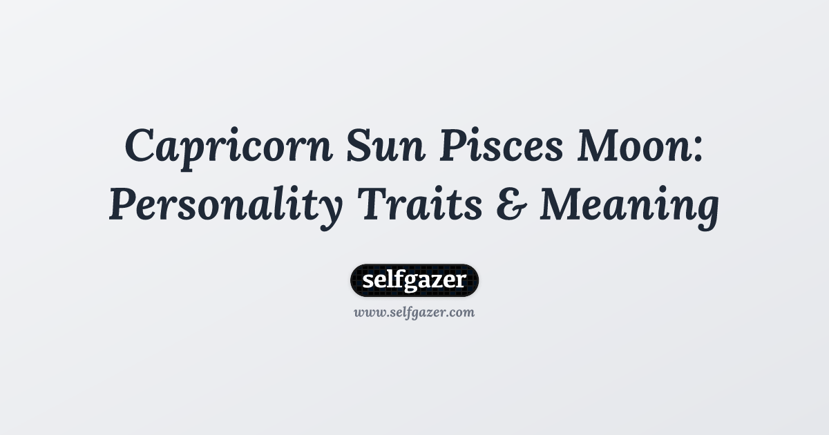 Capricorn Sun Pisces Moon personality explained： Are they too emotional or practical？