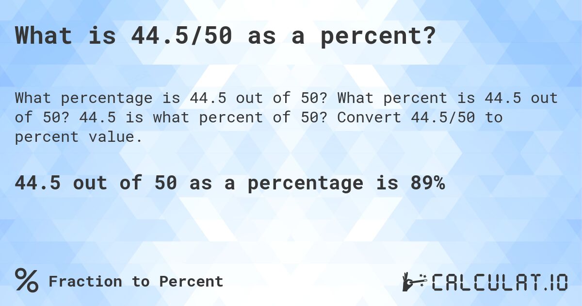 Need to quickly convert 44.5 out of 50 into a percentage？ (Here is the simple and quick way to calculate 89%)