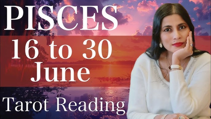 Pisces June Tarot： Future Uncovered!