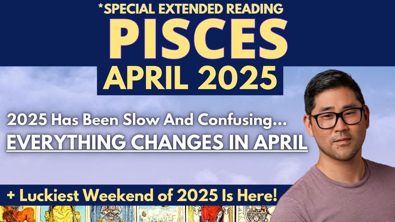 Pisces Horoscope April 2025 (S)