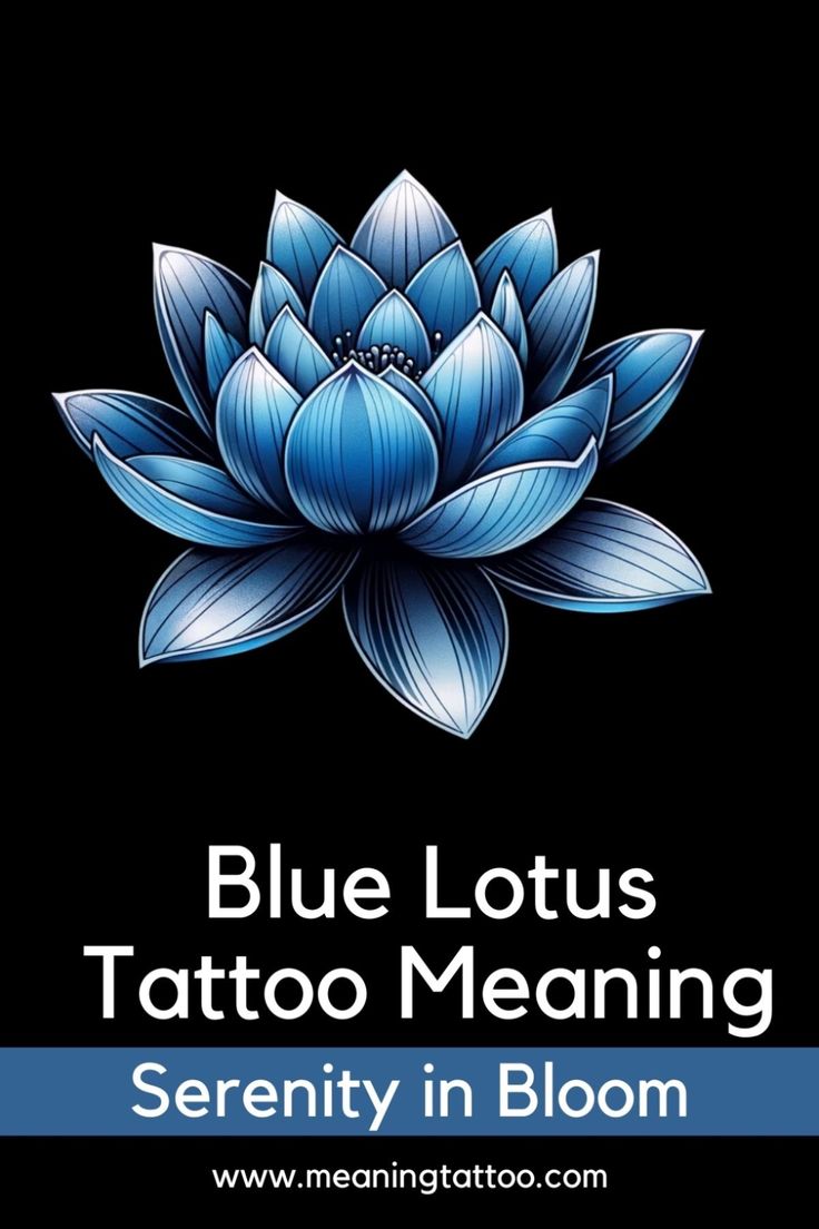 Blue Lotus Tattoo Meaning for Everyone (Discover the Different Interpretations)