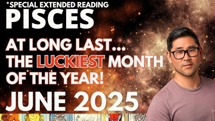 Pisces Love June 2025 (Your Forecast!)