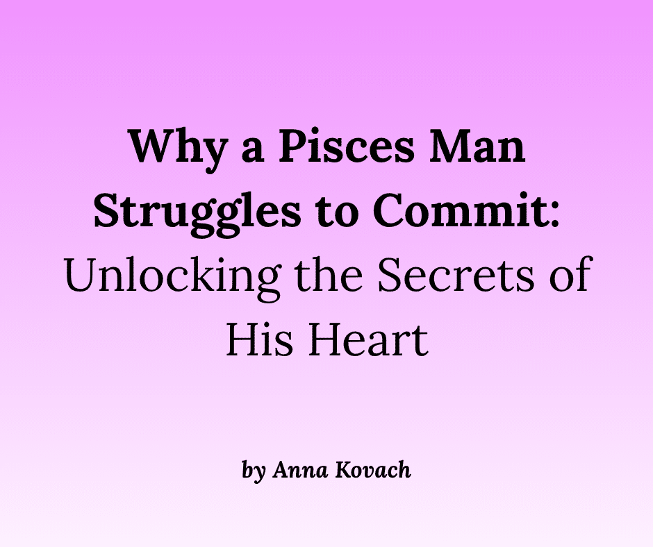 Pisces Man： Stop Him Caring Less.