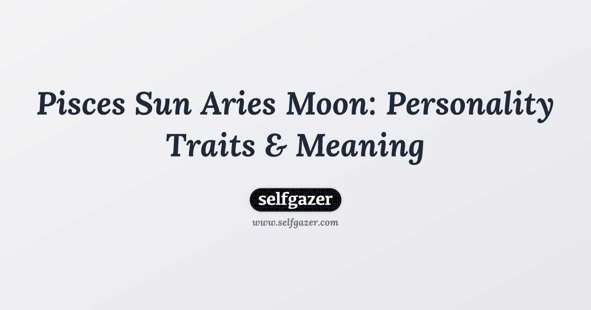 Pisces Sun & Aries Moon： Guide!