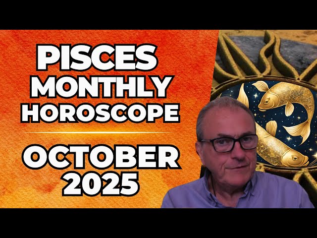 2025 October Pisces： Monthly Forecast.