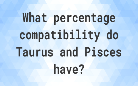 Pisces Taurus relationship： Best？