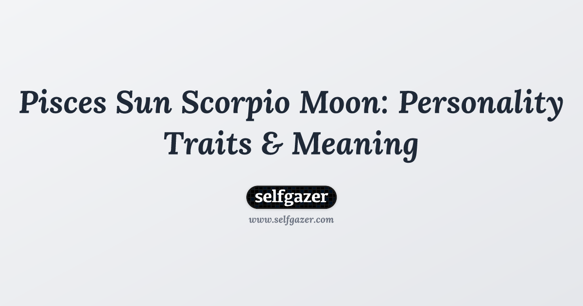 Pisces Sun Scorpio Moon Personality： Discover your emotional depth!